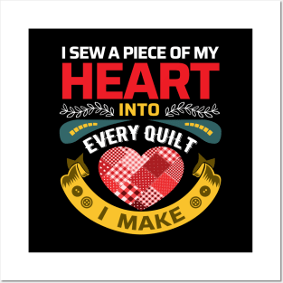 I sew a piece of my heart into every Quilt I make - Funny Quilters Quote Posters and Art